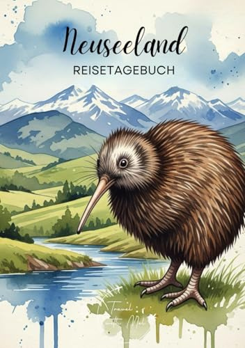 Neuseeland Reisetagebuch: Reisejournal Kiwi - Plane deinen Neuseeland Urlaub. Notizbuch zum Ausfüllen deiner schönsten Reiseerinnerungen und ... als Geschenk für Reisende und Weltenbummler