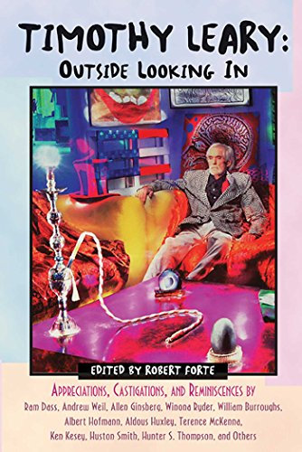 Timothy Leary: Outside Looking In: Appreciations, Castigations, and Reminiscences by Ram Dass, Andrew Weil, Allen Ginsberg, Winona Ryder, William Burroughs, ... Smith, Hunter S. Thompson, and Others