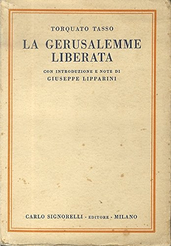 La Gerusalemme Liberata. Con introduzione e note di Giuseppe Lipparini.