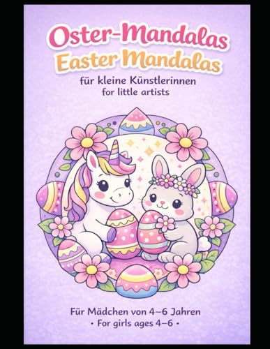 Osterzauber: Oster-Mandalas für kleine Künstlerinnen, Easter Mandalas for Little Artists Für Mädchen von 4–6 Jahren · For Girls Ages 4–6 (Zauberhafte Mandalas für Herz & Seele)