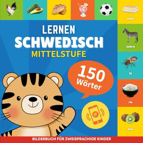 Schwedisch lernen - 150 Wörter mit Aussprache - Mittelstufe: Bilderbuch für zweisprachige Kinder