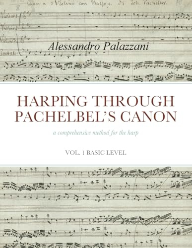 HARPING THROUGH PACHELBEL’S CANON a comprehensive method for the harp: VOL. 1 BASIC LEVEL