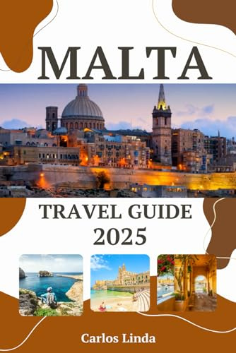 MALTA Travel Guide 2025: A Complete Guide to Malta’s Must-See Sights, Top Attractions, Insider Tips, Local Secrets, and Travel Advice