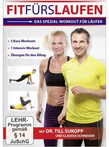 Fit fürs Laufen - Das Spezial-Workout für Läufer ++ 5 Kurz-Workouts, 1 Intensiv-Workout, Übungen für den Alltag // mit Dr. Till Sukopp + Dipl.-Sportwiss. Claudia Schneider