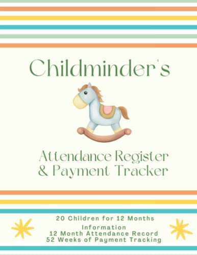 Childminder's Attendance Register and Payment Tracker: Easy to Use All In One Sign in and Out System Perfect for Childminders and Daycare Providers