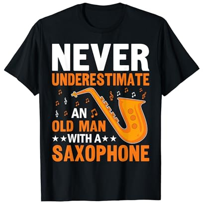 Never Underestimate A Old Saxophone Player Saxophonist Jazz T-Shirt