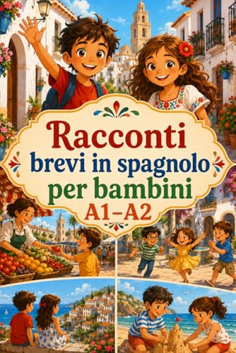 Racconti brevi in spagnolo per bambini A1-A2: 33 storie semplici e divertenti per imparare lo spagnolo — Livello A1-A2