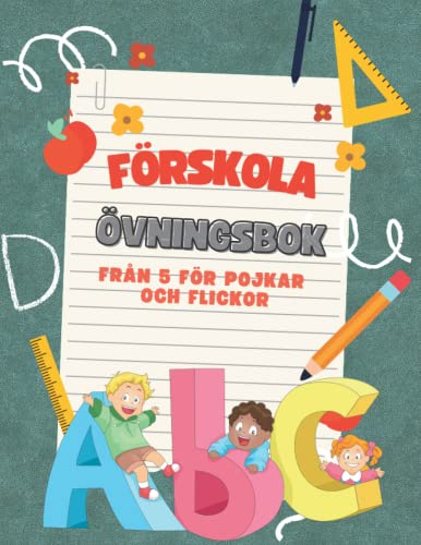 Förskoleövningsbok från 5 för pojkar och flickor - framgångsrik skolförberedelse för hem, dagis och grundskola.: Svingövningar - bokstäver - alfabet - lär dig enkelt genom lek.