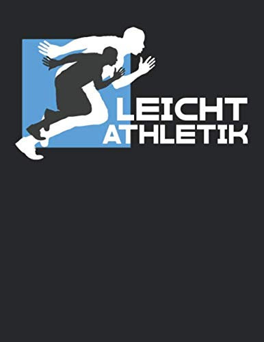 Leichtathletik Trainingsbuch: Tagebuch für alle Leichtathleten und Sportler ♦ Trainingsjournal für über 100 Einträge ♦ A4+ Format ♦ Motiv: Leichtathletik 4