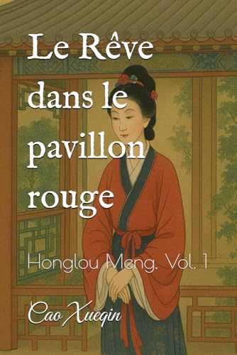 Le Rêve dans le pavillon rouge: Honglou Meng, Vol. 1