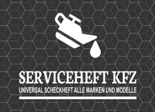 KFZ Serviceheft: Universal Scheckheft und Serviceheft alle Marken und Modelle für Service- und Wartungsarbeiten