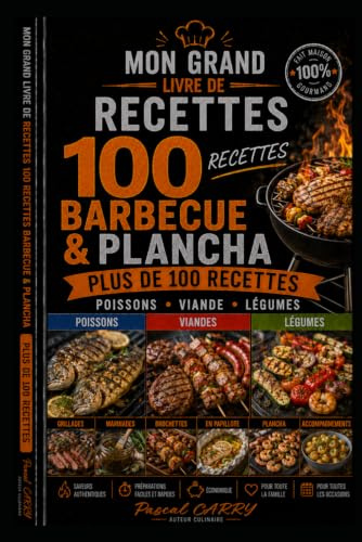 100 RECETTES BARBECUE & PLANCHA: Grillades, marinades et recettes conviviales pour réussir tous vos repas en plein air