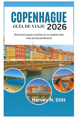 COPENHAGUE GUÍA DE VIAJE 2026: Descubre joyas ocultas en la capital más cool de Escandinavia