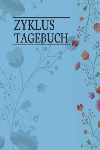 Zyklus Tagebuch: Mein Tage Buch - Den Zyklus im Blick: Zyklus Tagebuch zum dokumentieren während der Periode. Periodenkalender zur Natürlichen ... Menstruation mit dem Menstruationskalender.