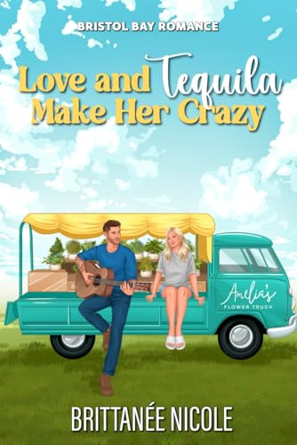 Love and Tequila Make Her Crazy: A Brother's Best Friend Second Chance Romance