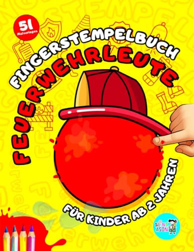 Fingerstempelbuch für Kinder ab 2 Jahren - Feuerwehrleute: Kreative Mal- und Bastelaktivitäten für kleine Entdecker im Vorschulalter! Bastelbuch für Mädchen und Jungen (German Edition)