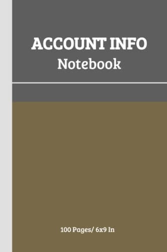 Account Info Notebook: Book for All Account Numbers, Addresses & Passwords - Banks, Bills, Social Media | Account Information Logbook for Keeping Track of Personal Information - 100 Pages - 6x9 Inches