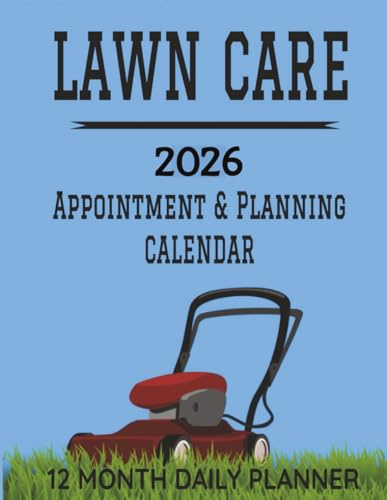 Lawn Care Appointment & Planning Calendar: 8.5 x 11 Professional Lawn Mowing12 Month Daily Planner Agenda Organizer to Record Business Appts, To Do ... Management Productivity Journal (382 Pages)