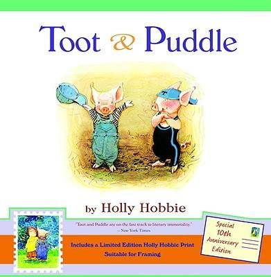 By Holly Hobbie ; Holly Hobbie ( Author ) [ Toot & Puddle [With Limited Edition Holly Hobbie Print] By Jun-2007 Hardcover