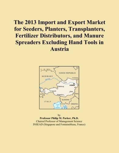 The 2013 Import and Export Market for Seeders, Planters, Transplanters, Fertilizer Distributors, and Manure Spreaders Excluding Hand Tools in Austria
