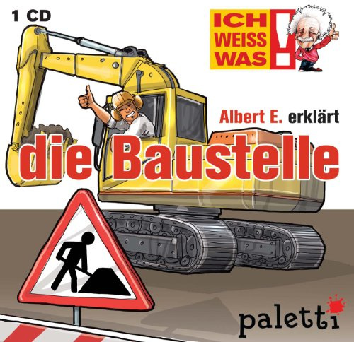 Ich weiss was! Albert E. erklärt die Baustelle Kinder Wissens CD Hörbuch