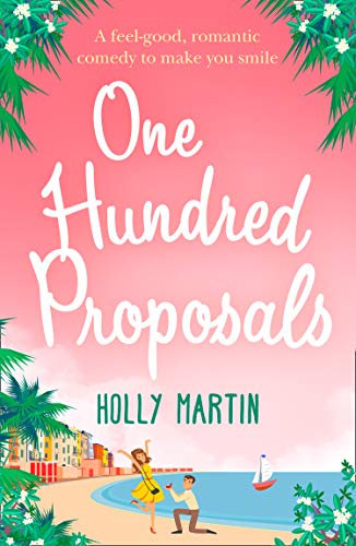 One Hundred Proposals: A feel good, romantic comedy to make you smile