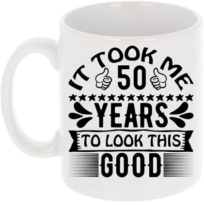 It Took Me 50 Years to Look This Good Funny 50th Birthday Mug Gift for Fifty Year Old 11oz Tea Cup 50th Birthday Gifts for Women or Men Funny Novelty Mug for Best Friend