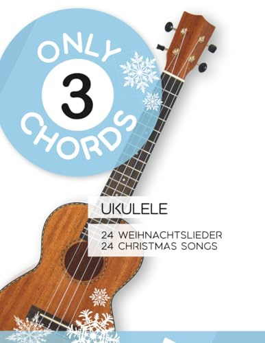 Only 3 Chords - Ukulele - 24 Weihnachtslieder / 24 Christmas Songs (Play Ukulele)