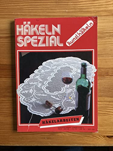 Häkeln Spezial: Kunsthäkeln. Kleine und Grosse Häkelarbeiten. Sondernummer Sammelband 2