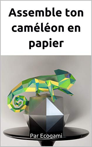 Assemble ton caméléon en papier: Puzzle 3D | Sculpture en papier | Patron papercraft (Ecogami / sculpture en papier t. 97) (French Edition)
