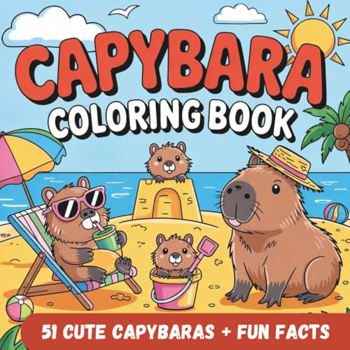 Capybara Coloring Book. Capy Days: 51 Unique Images and Animal Fun Facts | Kawaii Style | Bold and Easy | Gift for Kids, Boys and Girls! (Capybara & ... Time, Love for Animals, Great Gifts for Kids)