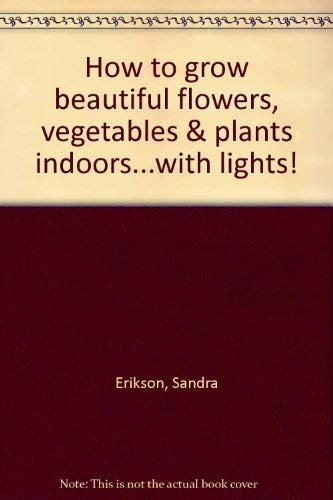 How to Grow Beautiful Flowers, Vegetables & Plants Indoors with Lights !