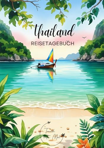 Thailand Reisetagebuch: Reisejournal - Plane deinen Thailand Urlaub. Notizbuch zum Ausfüllen deiner schönsten Reiseerinnerungen und Highlights! Perfekt als Geschenk für Reisende und Weltenbummler