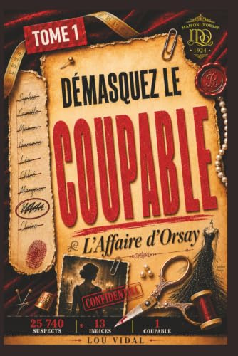 Démasquez le coupable — L'affaire d'Orsay: Livre-jeu d'enquête | 39 824 suspects, 13 indices, 1 seul coupable | Escape game, murder party et énigme criminelle à résoudre pour adulte (T