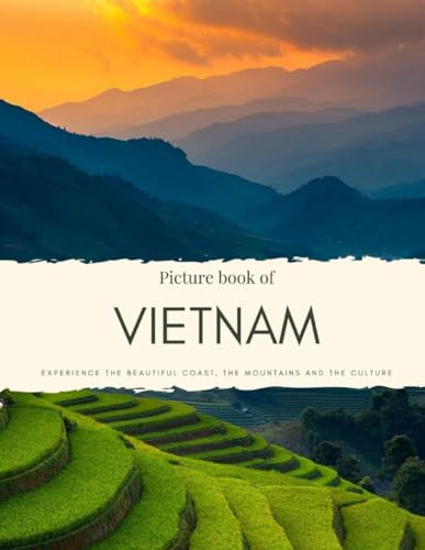 Picture Book of Vietnam: Experience the Beautiful Coast, the Mountains and the Culture (Asian Coffee Table Books)