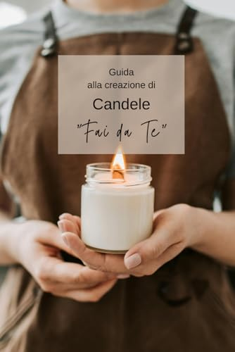 Guida alla creazione di candele Fai da te