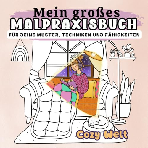 Mein großes Malpraxisbuch: Auf über 200 Seiten kannst du deine Lieblingsfarbkombinationen, -muster und -texturen üben. Erstelle dein persönliches Mal-Lexikon. (Cozy Welt (dt.))