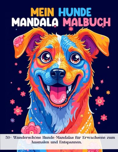 Mein Hunde-Mandala-Malbuch: 50 wunderschöne Hunde-Mandalas zum Ausmalen und Entspannen für Kinder .