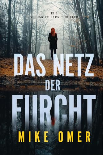 Das Netz der Furcht: Ein Glenmore-Park-Thriller