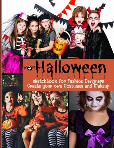 Halloween sketchbook for Fashion Designers Create your own Costumes and Makeup: Realize your projects: Templates to Brainstorm your Ideas