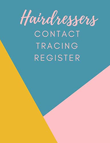 Hairdressers Contact Tracing Register: Sign In and Sign Out Visitor Book Includes Space for Phone Numbers and Email Addresses Suitable for Track and Trace