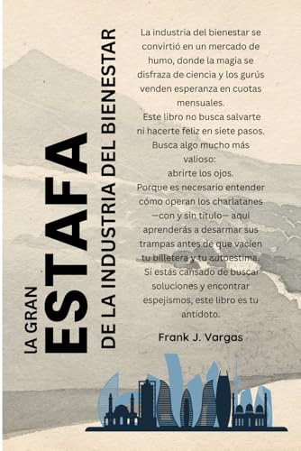 La Gran Estafa de La Industria del Bienestar: Pseudociencia, medias verdades y trampas del pensamiento mágico en el desarrollo personal