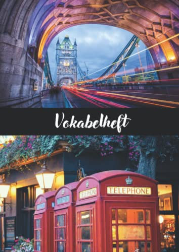 Vokabelheft: Vokabelheft A4 3 Spalten für Vokabel, Übersetzung und Beispiel mit traumhaften London Cover
