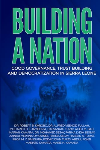 BUILDING A NATION: Good Governance, Trust Building And Democratization In Sierra Leone