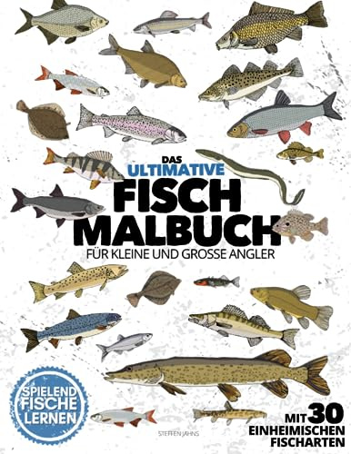 Das ultimative FISCH MALBUCH für kleine & große Angler | mit 30 einheimischen Fischarten | spielend Fische lernen: Standard Edition | Farbige Seiten | 8.5 x 11