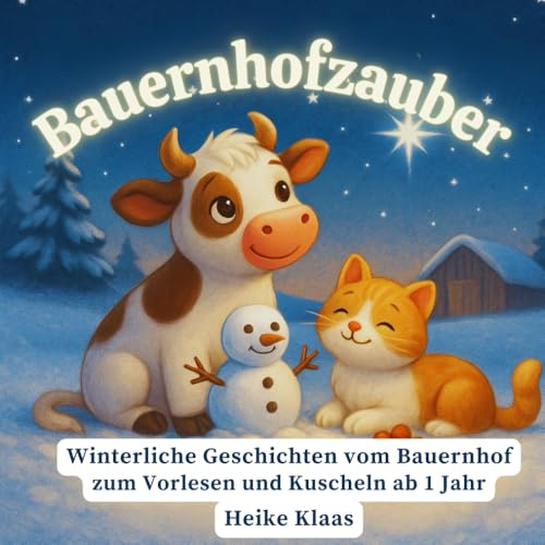 Bauernhofzauber – Winterliche Geschichten zum Vorlesen und Kuscheln ab 1 Jahr: Liebevolle Wintergeschichten mit Tieren, Mitmachfragen, Lesezeichen und Ausmalbildern zum Download