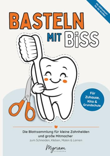 Basteln mit Biss: Die Blattsammlung für kleine Zahnhelden und große Mitmacher - zum Schneiden, Kleben, Malen & Lernen