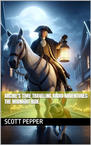 Archie's Time Traveling Radio Adventures: The Midnight Ride