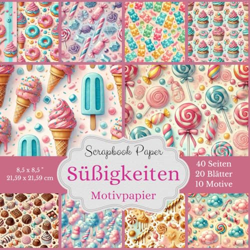 Motivpapier Süßigkeiten - Scrapbook-Papier-Kollektion: Bastelpapier Set, eine süße Explosion für deine Kreativität. Fröhlich, verspielte Muster, ... Designs, jeweils 2x, insgesamt 40 Seiten