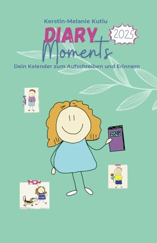 Diary Moments: 2025 Dein Kalender zum Aufschreiben und Erinnern